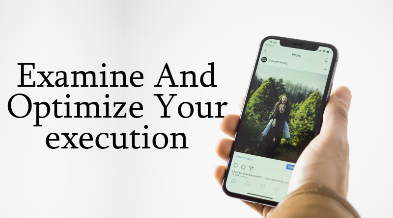 Examine and optimize your execution