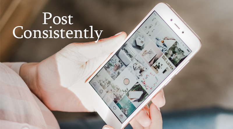 Post Consistently - How to use Instagram for business