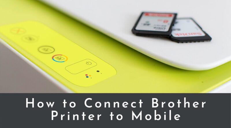 How to Connect Brother Printer to Mobile