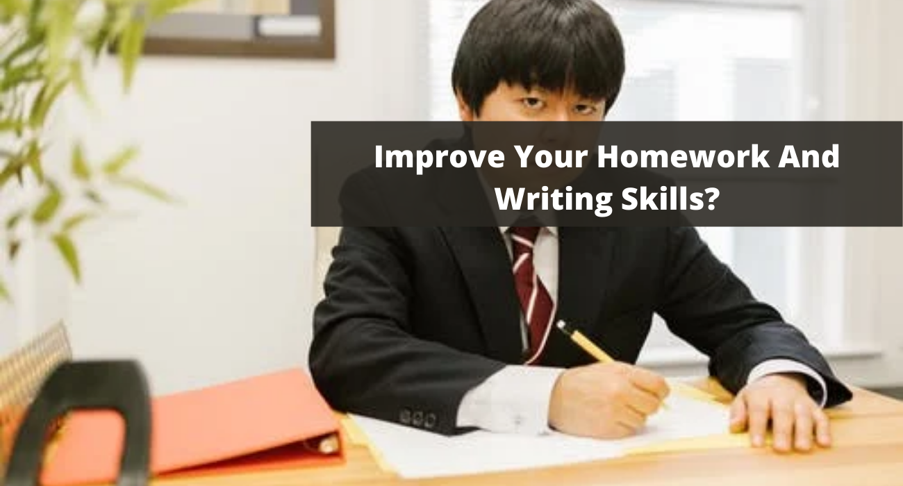 How To Improve Your Homework And Writing Skills?