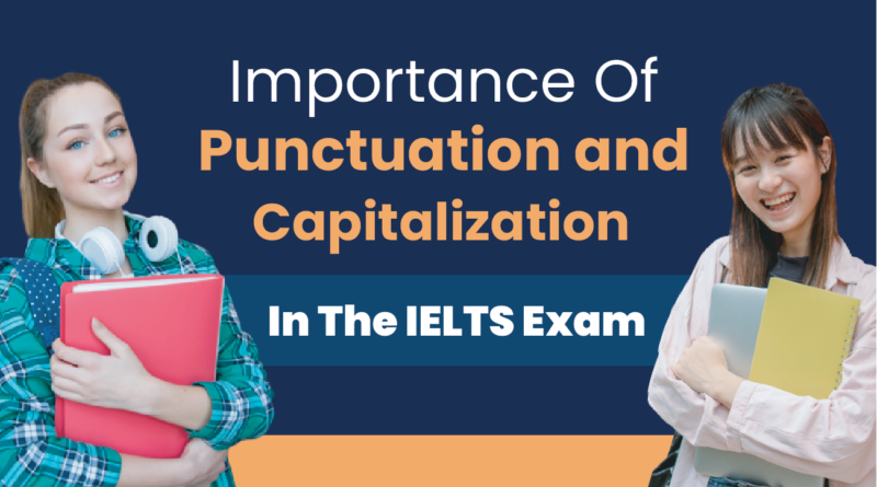 Importance of Punctuation And Capitalization in The IELTS Exam