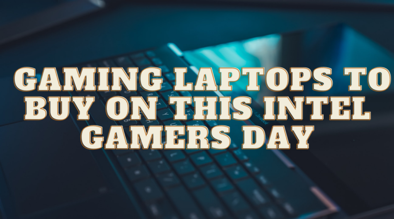 5 Best Gaming Laptops to buy on this Intel Gamers Day