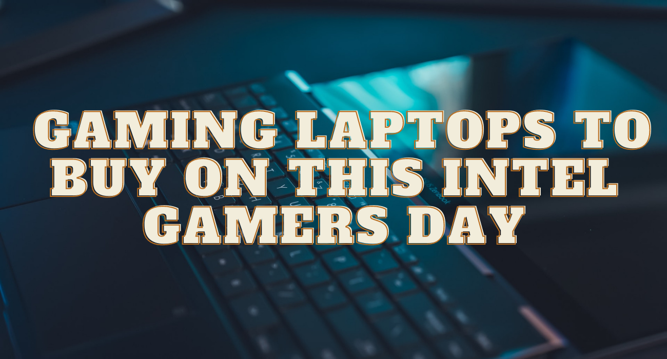 5 Best Gaming Laptops to buy on this Intel Gamers Day