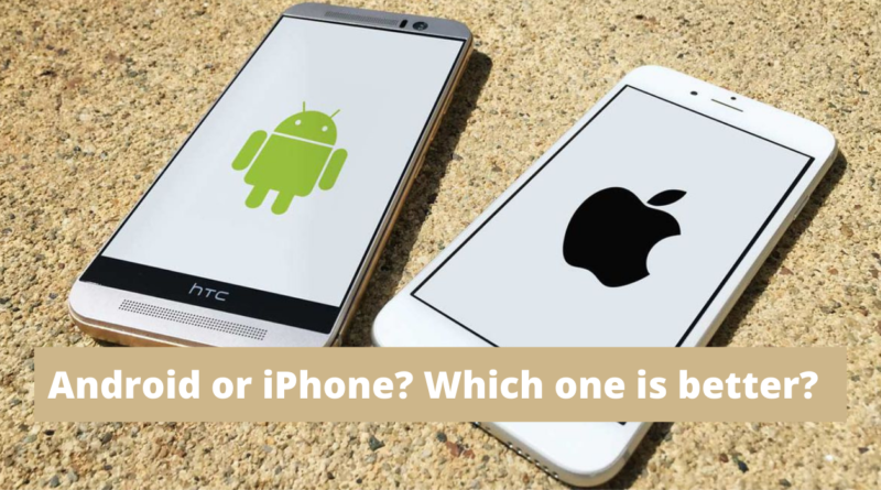 Android or iPhone Which one is better