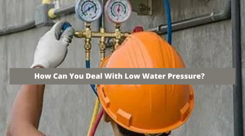 How Can You Deal With Low Water Pressure?