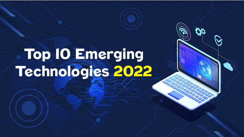 Top 10 Emerging Technologies 2022