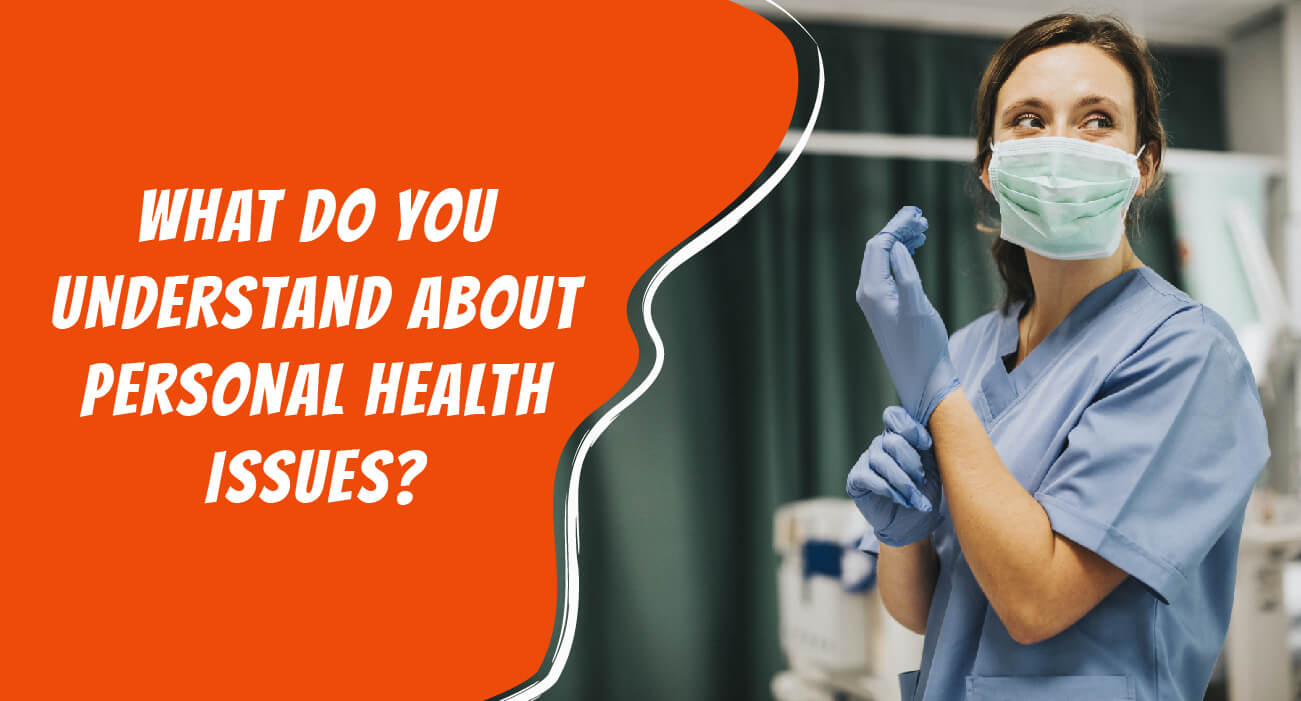 What do you understand about Personal Health Issues?