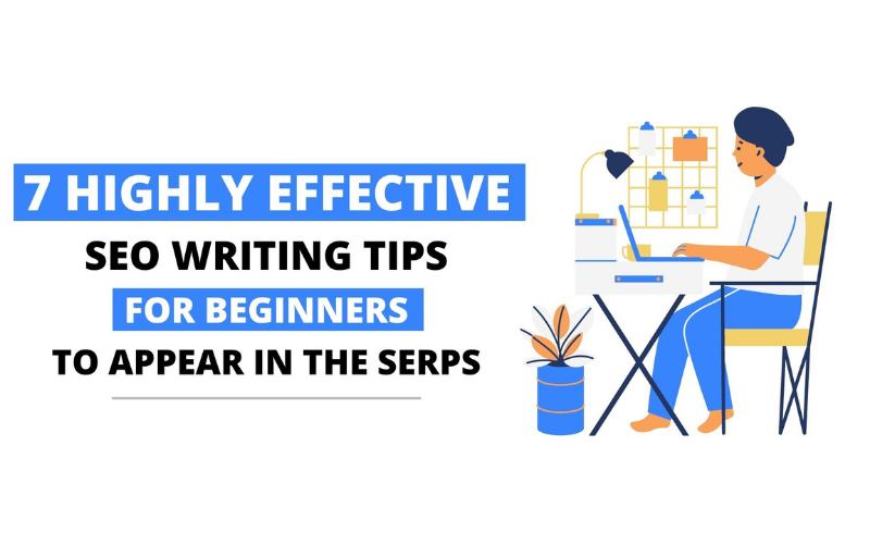 7 Highly Effective SEO Writing Tips for Beginners to Appear In the SERPs