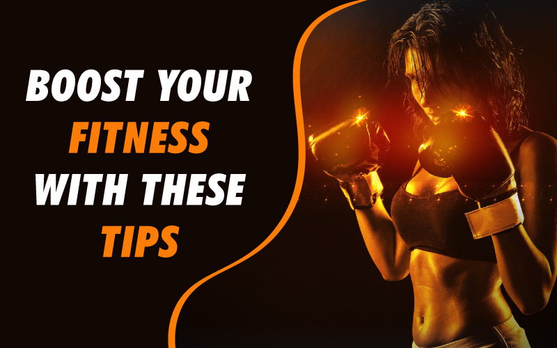 Boost Your Fitness With These Tips
