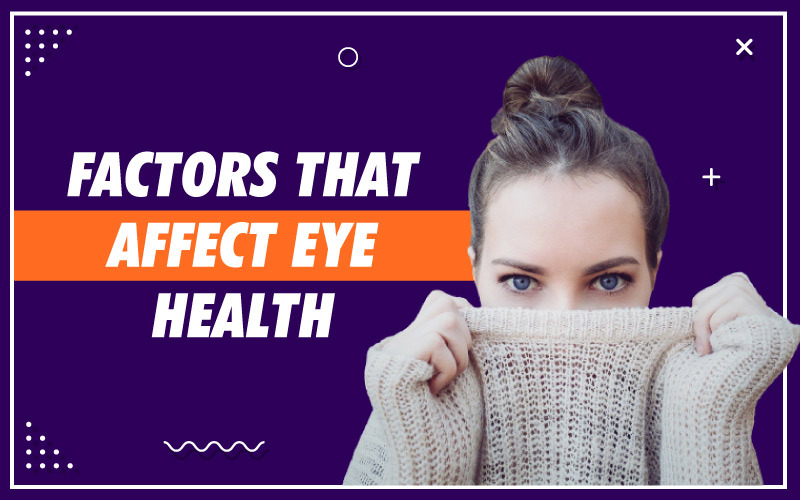 Factors That Affect Eye Health