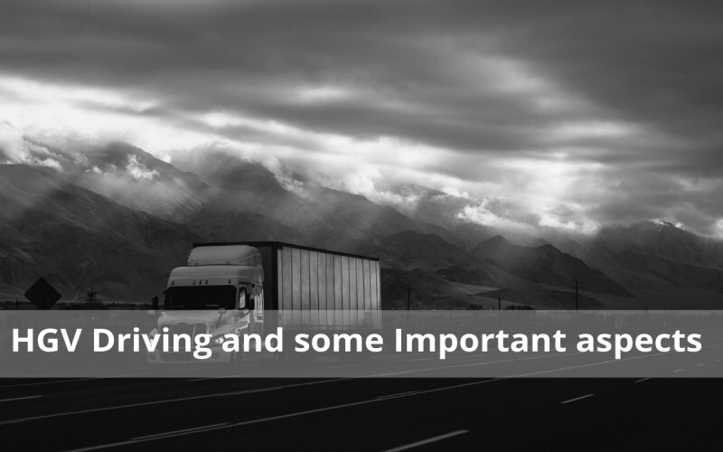 HGV Driving and some Important aspects