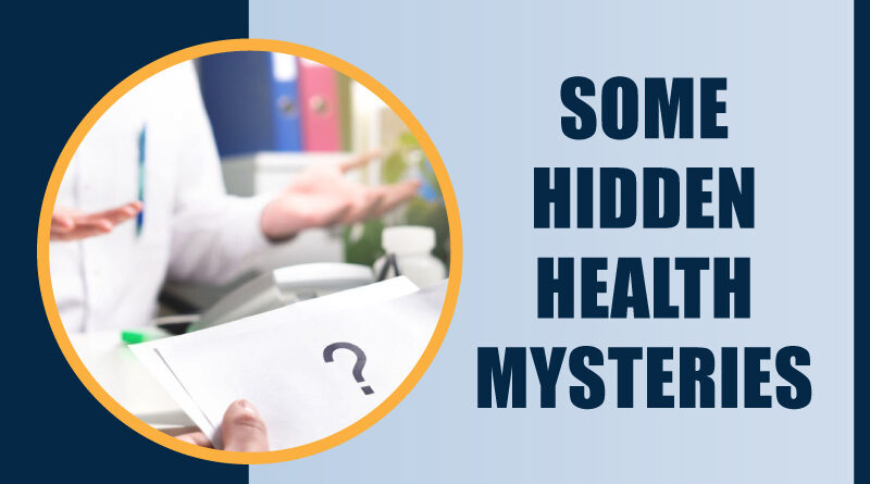 Some Hidden Health Mysteries