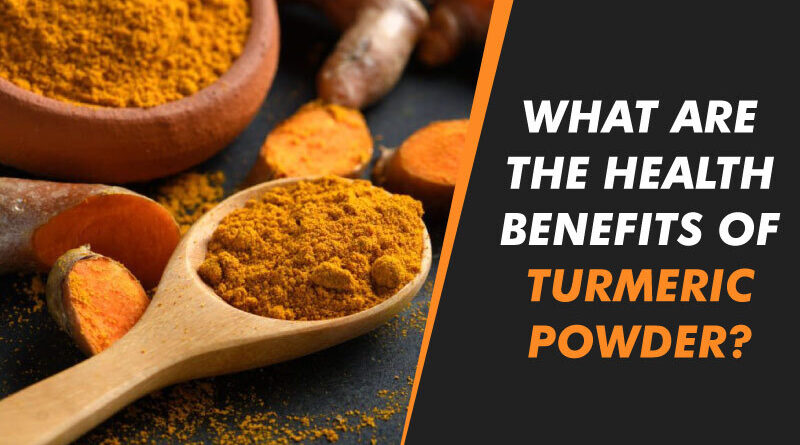 What are the health benefits of Turmeric Powder?