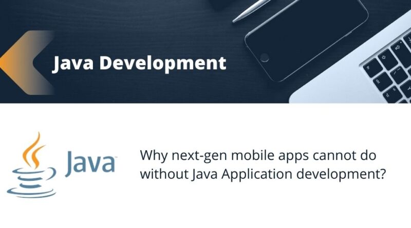 Why next-gen mobile apps cannot do without Java Application development?