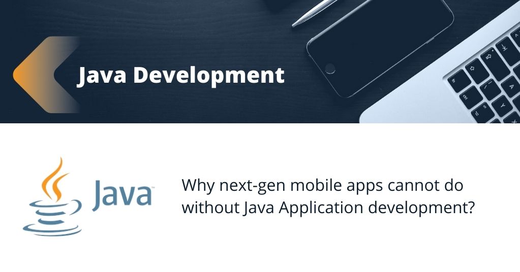 Why next-gen mobile apps cannot do without Java Application development?