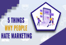 5 Things why People Hate Marketing