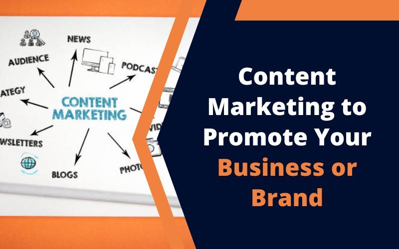 Content Marketing to Promote Your Business or Brand