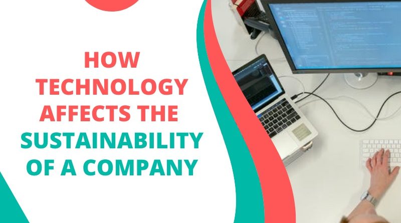 How Technology Affects the Sustainability of a Company