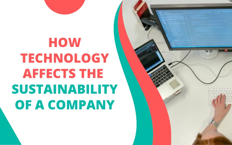 How Technology Affects the Sustainability of a Company