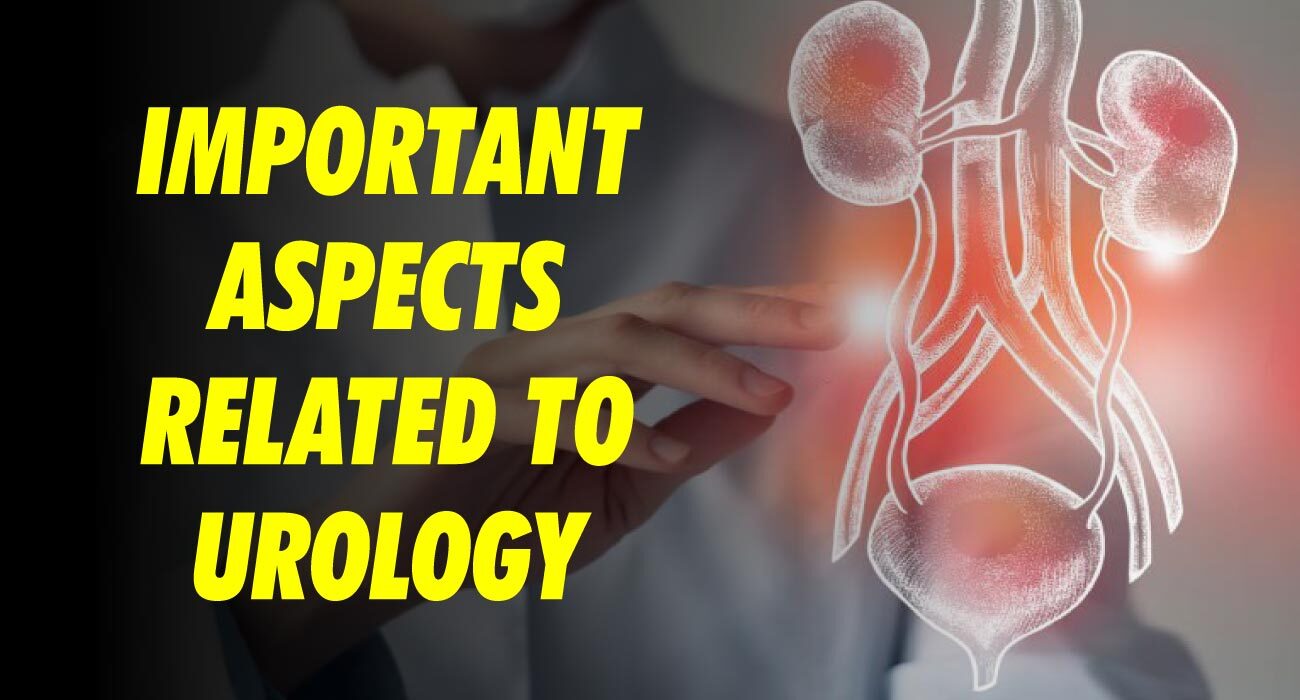 Important Aspects related to Urology