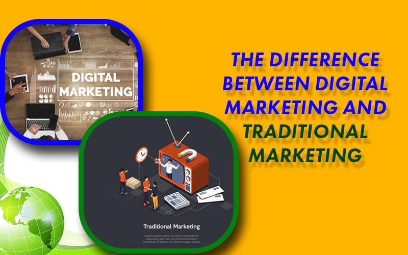 The Difference Between Digital Marketing And Traditional Marketing