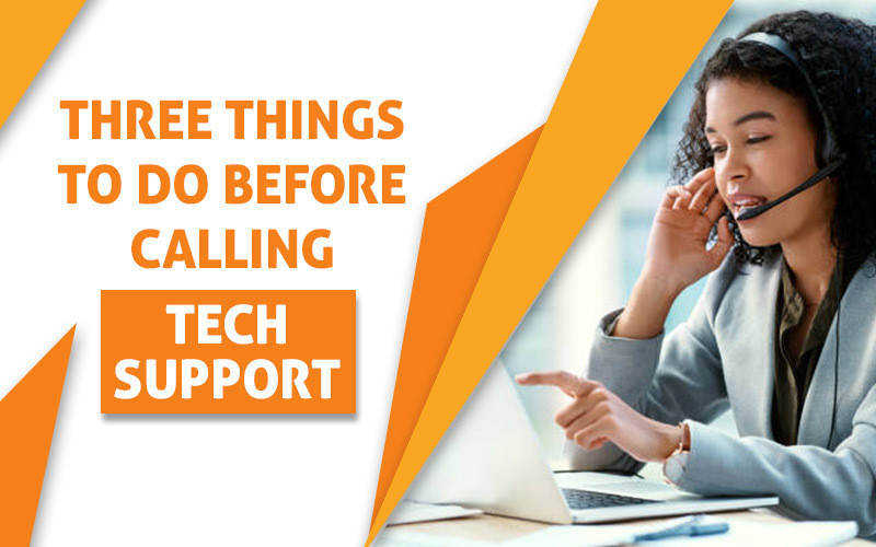 Three Things to Do Before Calling Tech Support