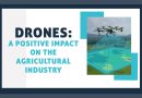 Drones: A Positive Impact On the Agricultural Industry