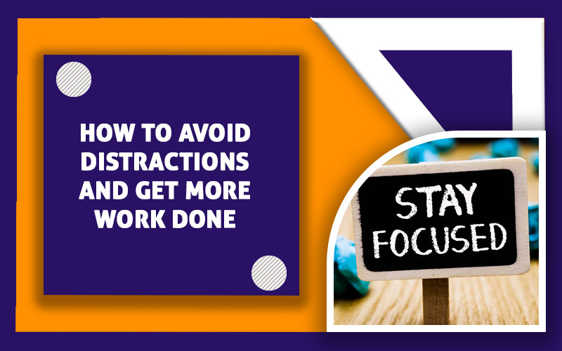 How-to-Avoid-Distractions-and-Get-More-Work-Done