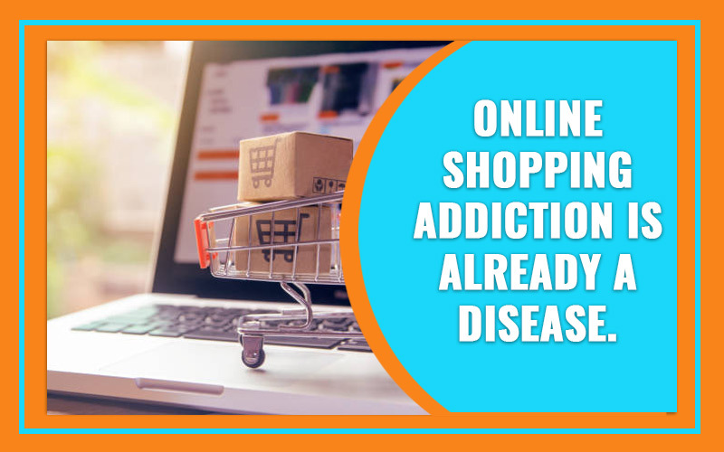 Online Shopping Addiction Is Already a Disease