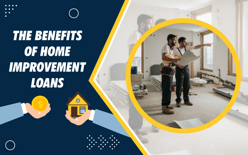 The Benefits of Home Improvement Loans