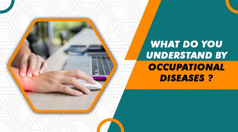 What do you understand by Occupational Diseases?