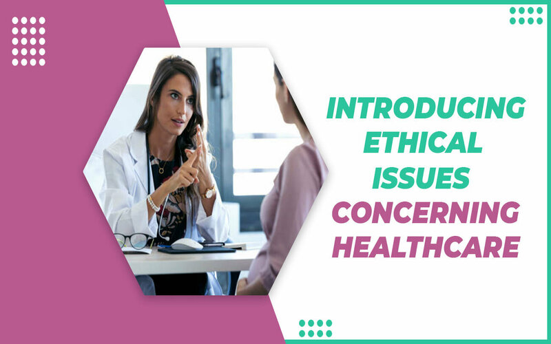 Introducing Ethical Issues concerning Healthcare