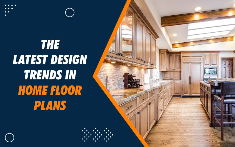 The Latest Design Trends in Home Floor Plans