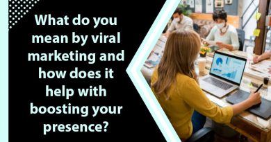 What do you mean by viral marketing and how does it help with boosting your presence? What-do-you-mean-by-viral-marketing-and-how-does-it-help-with-boosting-your-presence
