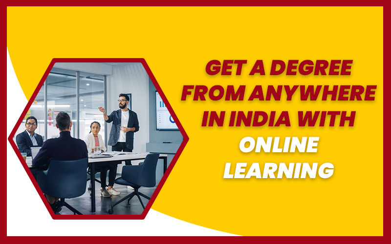 Get a Degree From Anywhere in India With Online Learning 