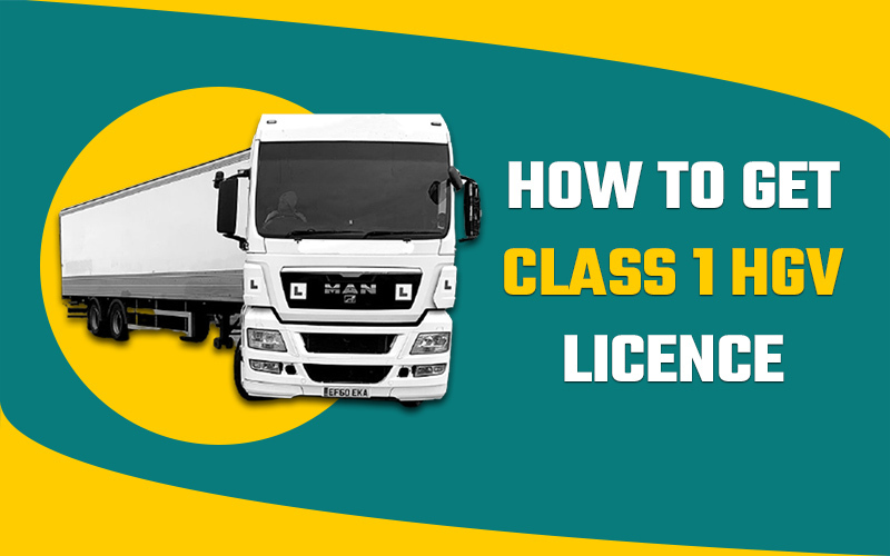 How to Get Class 1 HGV Licence