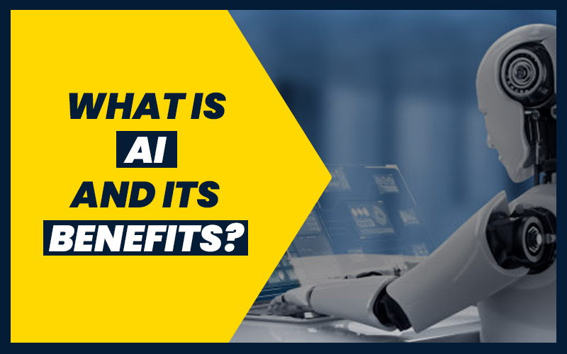 What is AI and Its Benefits?