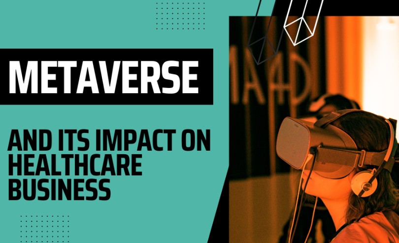 Metaverse and Its Impact on Healthcare Business