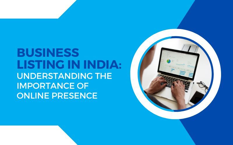 Business Listing in India: Understanding the Importance of Online Presence