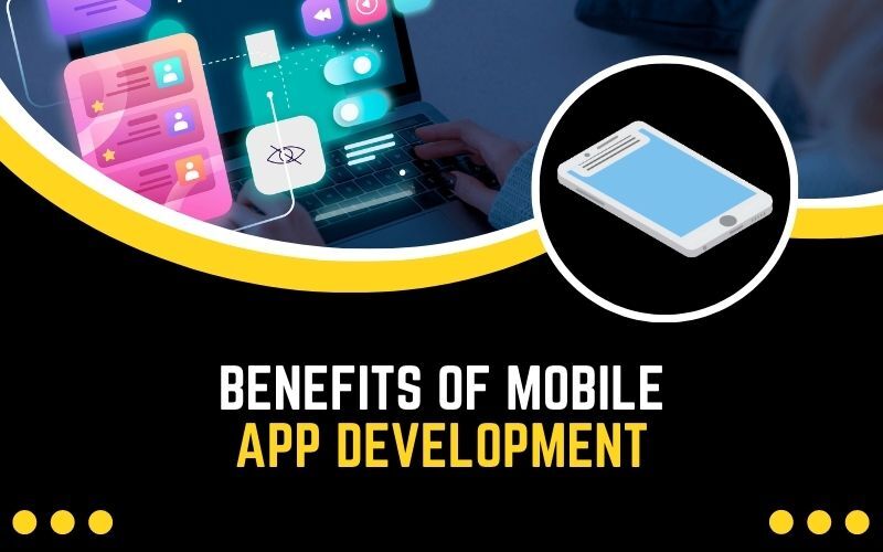 Benefits of Mobile App Development