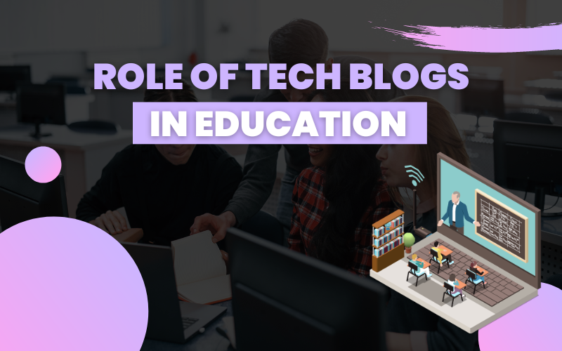 Role of Tech Blogs in Education