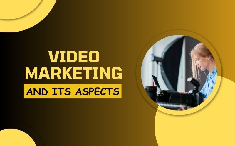 Video Marketing & Its Aspects