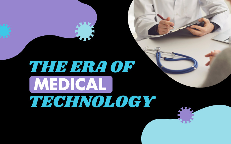 The Era of Medical Technology