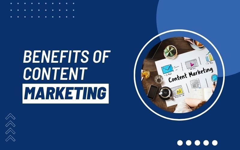 Benefits of Content Marketing