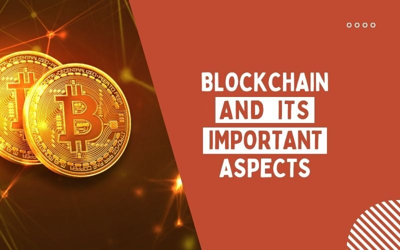Blockchain And Its Important Aspects