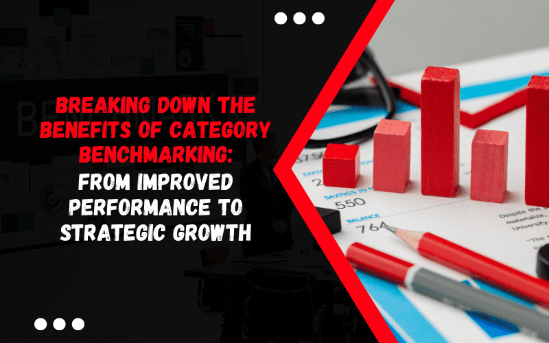 Breaking Down the Benefits of Category Benchmarking: From Improved Performance to Strategic Growth