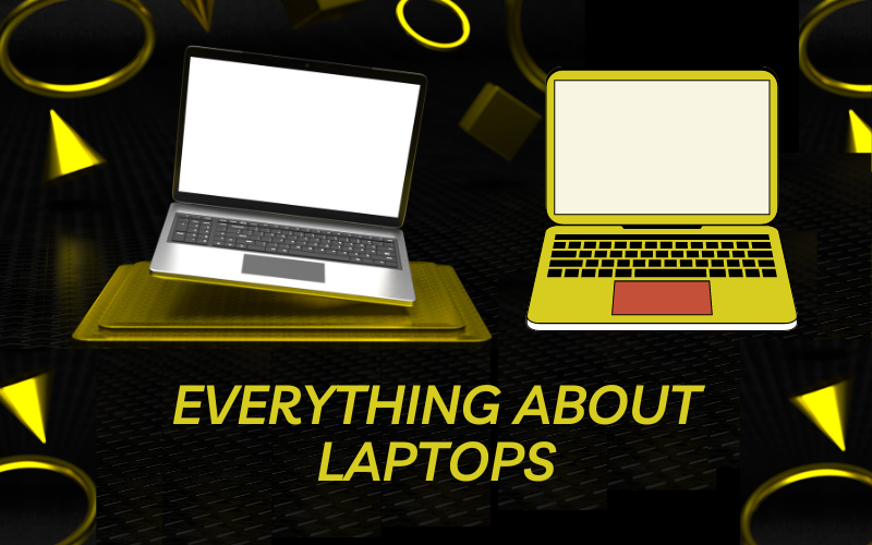 Everything About Laptops