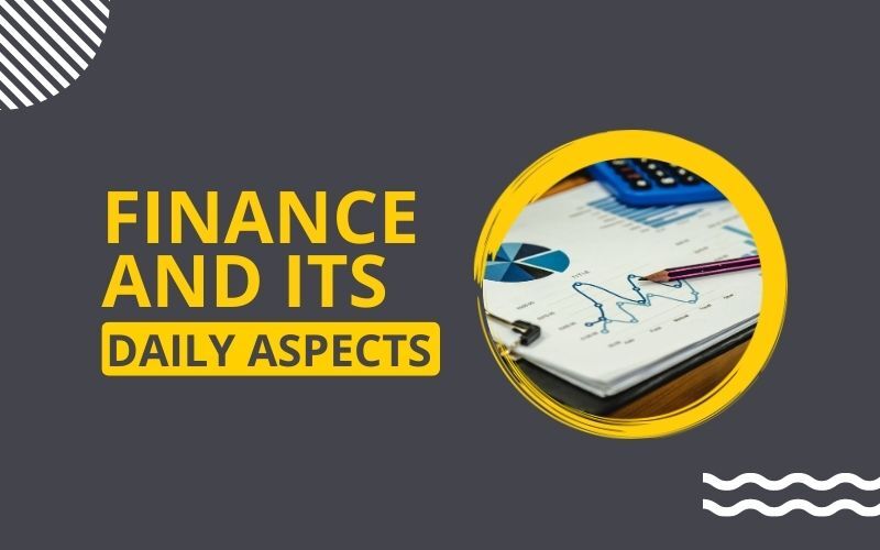 Finance And Its Daily Aspects