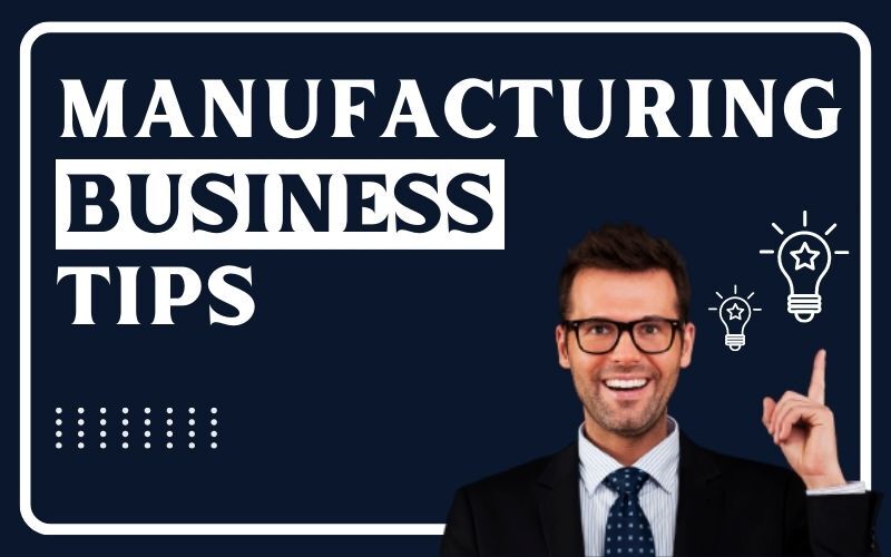 Manufacturing Business Tips