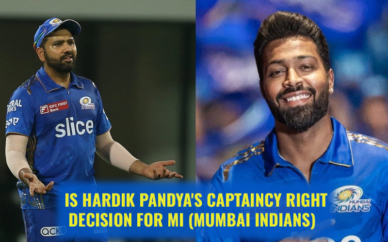 Is Hardik Pandya's Captaincy Right Decision for MI (Mumbai Indians)